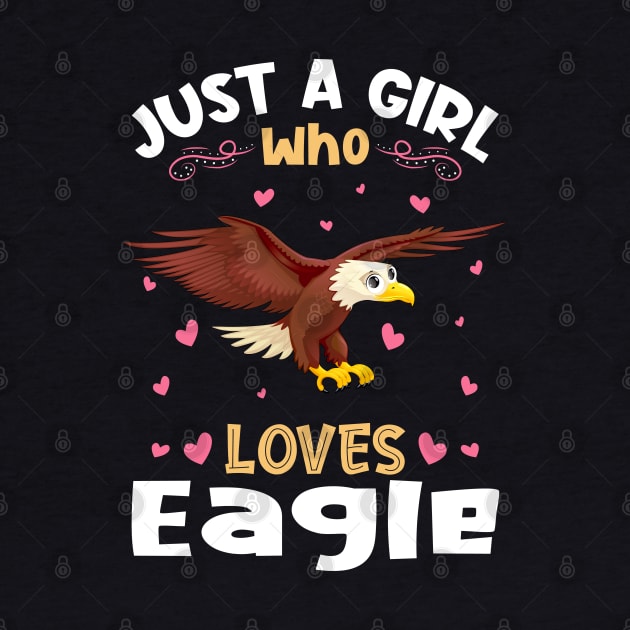 Just a Girl who Loves Eagles Gift by aneisha